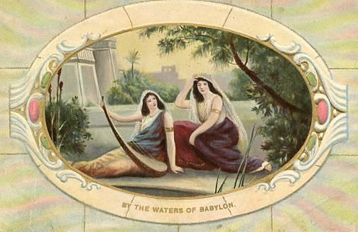 By the waters of Babylon