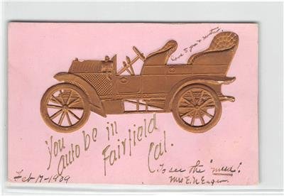 You Auto Be In Fairfield, CA Embossed Car Greetings 1909 Vintage Postcard