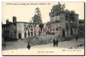 Postcard Old Army Senlis after the passage of the Germans Rue de la Republique