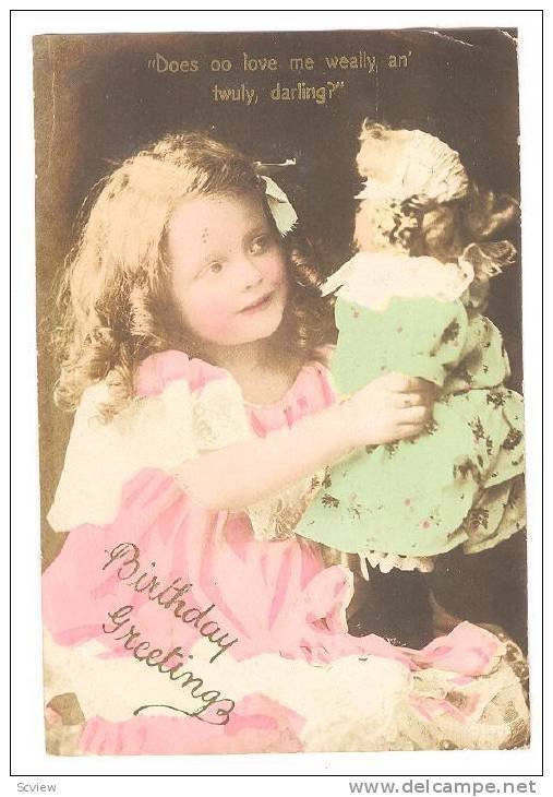 RP;  Hand-painted, Birthday Greetings, Does oo love me weally an' twuly, dar...