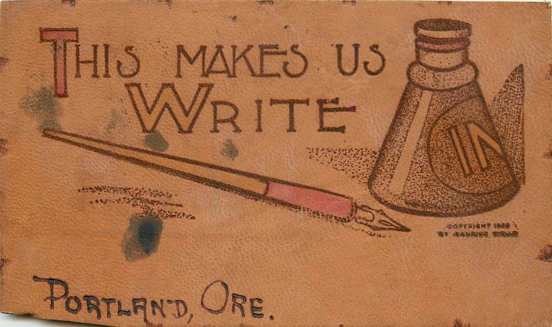 1907 Leather Postcard; Pen & Inkwell, This Makes Us Write, Portland OR Posted 