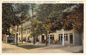 Indian Queen Hotel, Lackawanna Trail Stroudsburg, Pennsylvania PA Postcard