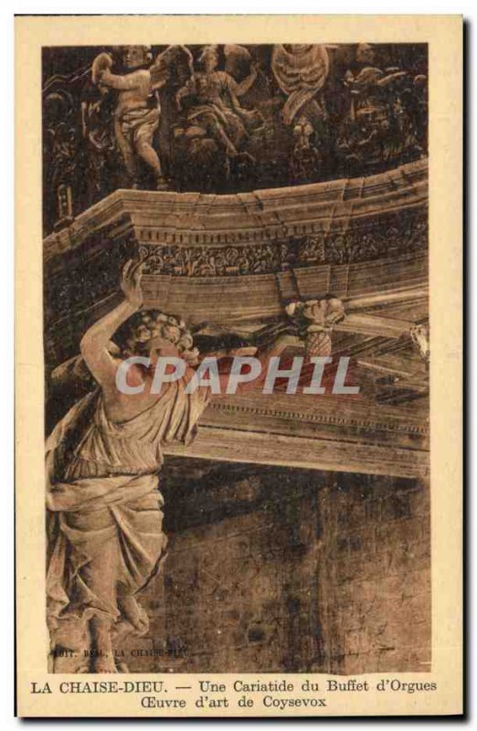Old Postcard La Chaise Dieu Organ cariatide A buffet d & # & # 39orgues Work ...