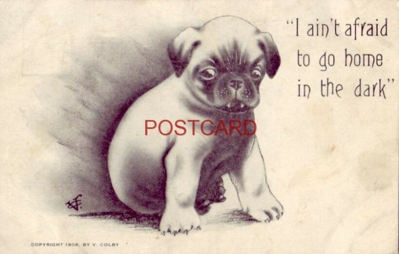 Fierce puppy sez I AIN'T AFRAID TO GO HOME IN THE DARK cpyrt 1908 by V Colby