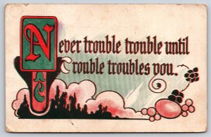 Comics~Never Trouble Until~Decorative Letter~PM 1912~Theochrom~Vintage Postcard