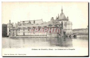 Old Postcard Chateau of Chantilly Le Chatelet and the chapel