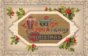 Christmas, To Wish You A Merry Christmas,  W/ Holly Berries Winsch, Vintage PC U