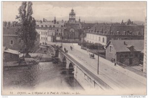 DIJON, Cote D'Or, France, 1900-1910's; L'Hospital Et Le Pont De L'Ouche