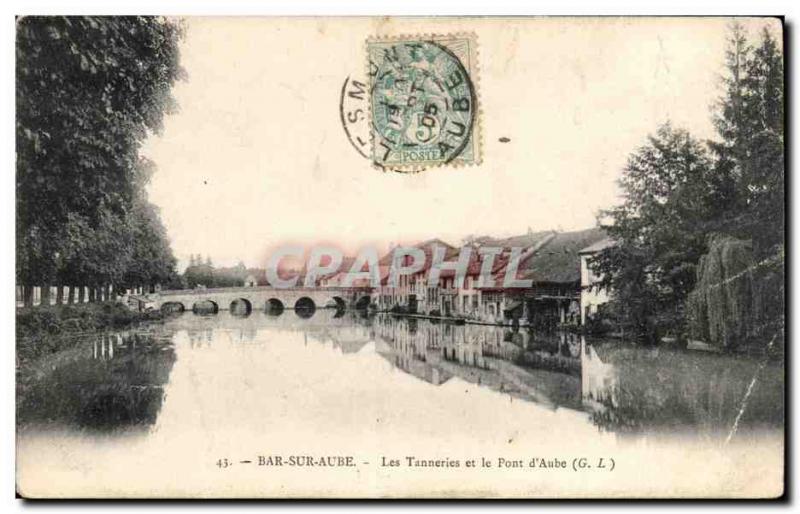 Bar sur Aube - Les Tanneries and the Pont d & # 39Aube - Old Postcard