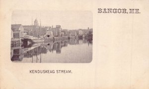 BANGOR MAINE~KENDUSKEAG STREAM-SHIP DOCK~1900s PMC POSTCARD