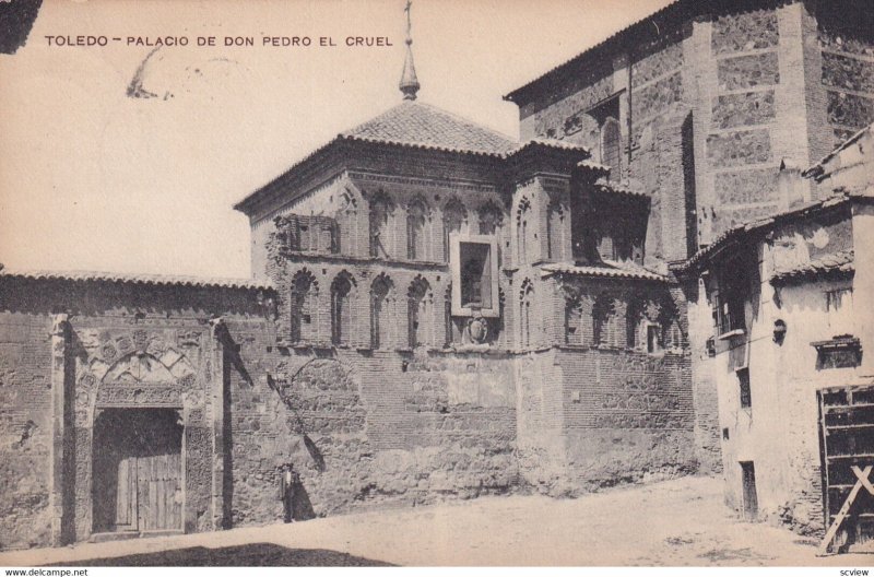 TOLEDO, Castilla-La Mancha, Spain, PU-1911; Palacio De Don Pedro El Cruel