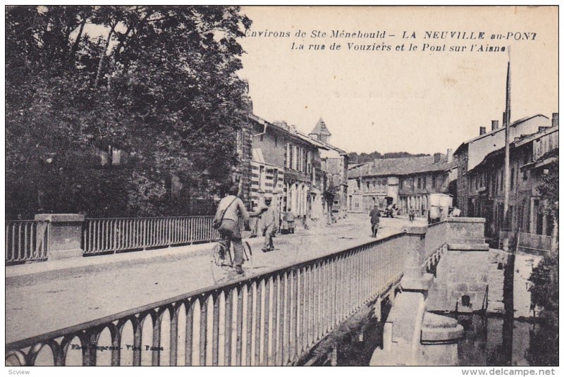 Environs de Ste. Menehould, LA NEUVILLE au-PONT, La rue de Vouziers et le Pon...