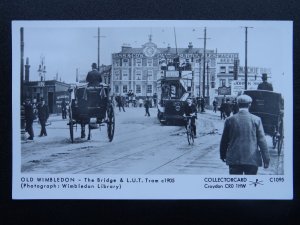 London OLD WIMBLEDON The Bridge & L.U.T. Tram 1905 RP Postcard by Pamlin C1095