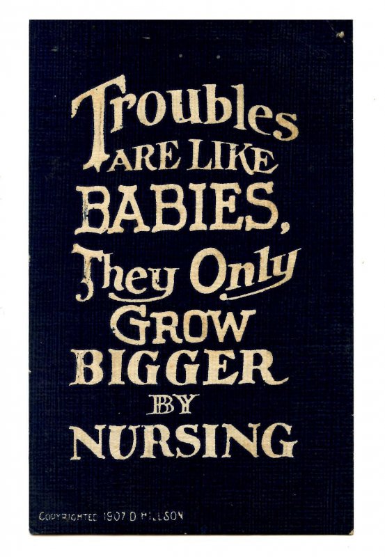 Troubles are like babies…