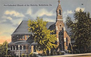 Pro-Cathedral Church of the Nativity Bethlehem, Pennsylvania PA