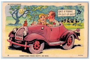 Mott North Dakota ND Postcard Greetings Isn't Funny I'm Out Of Gas Scene c1940's