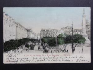 Portugal: LISBOA (Lisbon) Praca de D. Pedro lV, e Rua Augusta c1905 UB