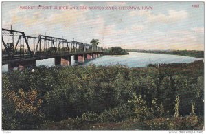OTTUMWA, Iowa, 1900-1910's; Market Street Bridge And Des Moines River