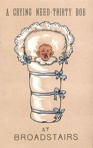 A Crying Need-Thirty Bob At Broadstairs Button Baby UK Postcard