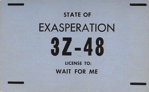 State of exasperation, licensed to wait for me Oddities Unused 