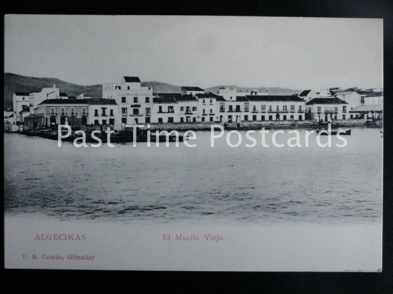 c1907 - Spain / Gilbraltar: ALGECIRAS El Muelle Viejo