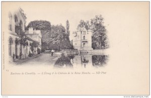 CHANTILLY, Oise, France, 1900-1910's; L'LEtang & Le Chateau De La Reine Blanche