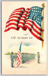 WWI Patriotic~American Flag~UP To Stay Up~Doughboys~ Soldiers~c1917 IPCC