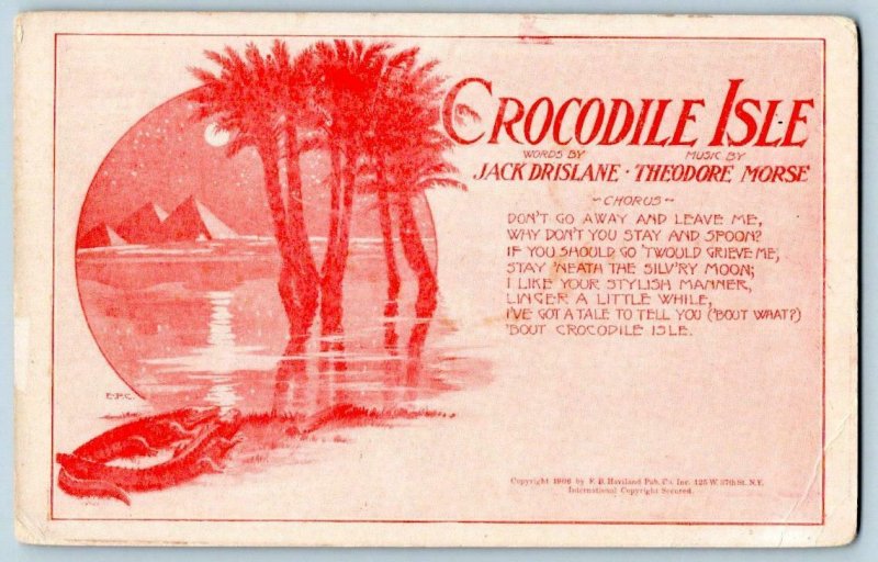 1906 CROCODILE ISLE*PYRAMIDS*PALM TREES*WORDS BYDRISLANE*MUSIC BY MORSE*EGYPTIAN 