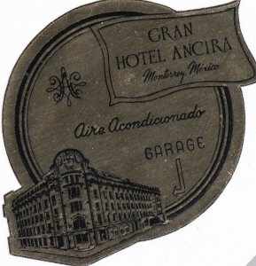 Mexico Monterrey Gran Hotel Ancira Vintage Luggage Label sk3569