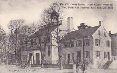 Delaware New Castle The Old Court House William Penn Was Recieved Here 28 Oct...