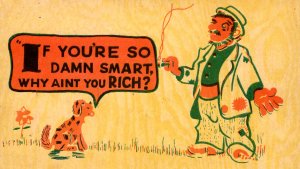 Comic - If you're so damn smart, why ain't you rich?  Made in Japan