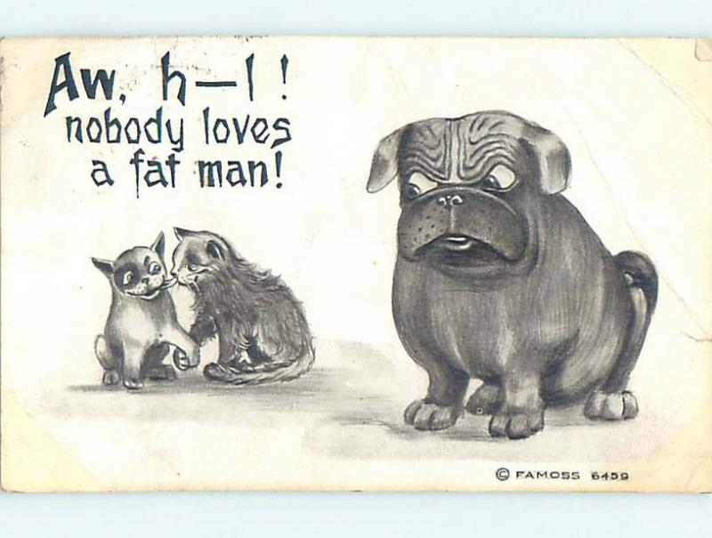 Bent Pre-Linen comic DOG COMPLAINS THAT NOBODY LOVES A FAT MAN HJ1722