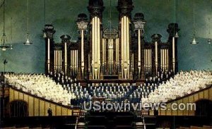 Choir & Organ, Mormon Tabernacle - Salt Lake City, Utah UT  