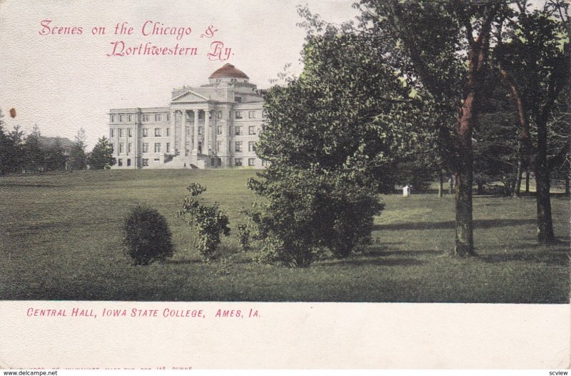 AMES, Iowa, 1900-10s; Central Hall, Iowa State College, Scenes on the Chicago...