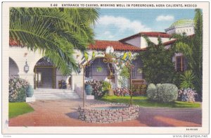 AGUA CALIENTE, Mexico, 1930-1940's; Entrance To Casino, Wishing Well In Foreg...