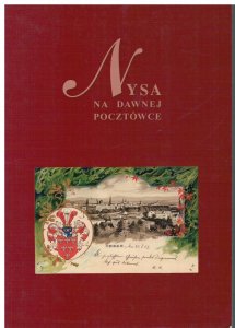 Zbigniew Zalewski - Nysa Neisse on Old Postcards Germany Silesia Poland