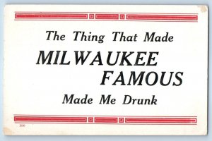 c1910's The Thing That Made Milwaukee Famous Made Me Drunk WI Antique Postcard