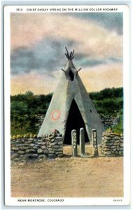 MONTROSE, CO ~ Native American CHIEF OURAY SPRING~ TEPEE c1930s Postcard