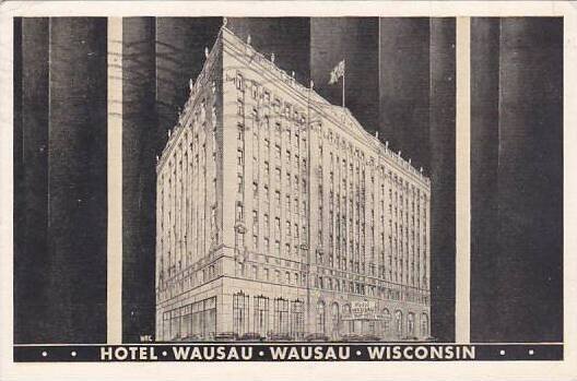 Wisconsin Wausau Hotel Wausau 1947