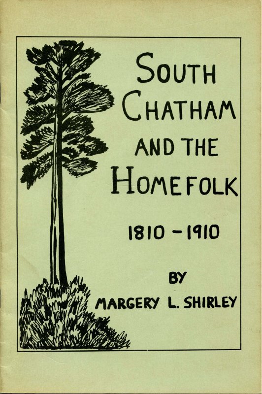 Booklet - South Chatham and the Homefolk, 1810-1910 by Margery L Shirley (9...