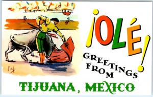 Greetings from TIJUANA, MEXICO  Large Letter Chrome  !OLE!   Bullfight Postcard