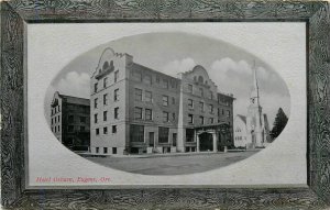 Postcard 1911 Oregon Eugene Hotel Osborn frame like PNC OR24-402