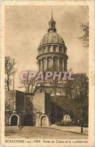 Old Postcard BOULOGNE-SUR-MER - Gate of Calais and the Cathedral