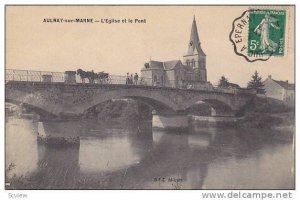 Aulnay-sur-Marne , France, PU-1913 - L'Eglise et le Pont