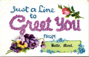 Just a Line to Greet You greetings From Butte Montana Postcard Embossed Flowers