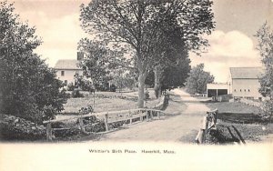 Whittier's Birth Place Haverhill, Massachusetts  