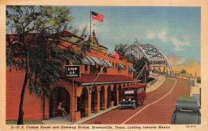 BROWNSVILLE, TX Texas  US CUSTOM HOUSE~Gateway Bridge   BUS   c1940's Postcard
