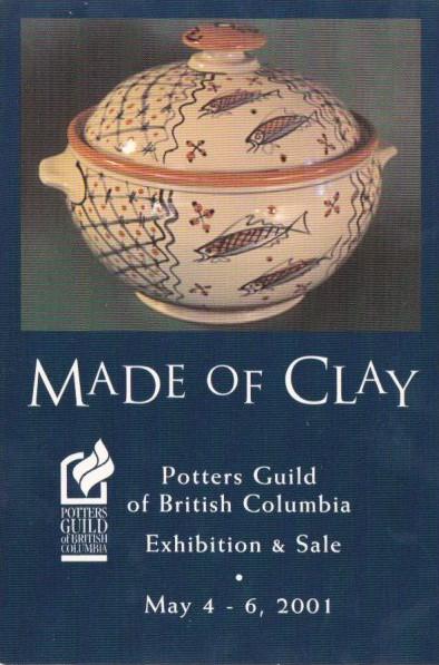 Made Of Clay Potters Guild Of British Columbia Exhibition and Sale May 2001 V...