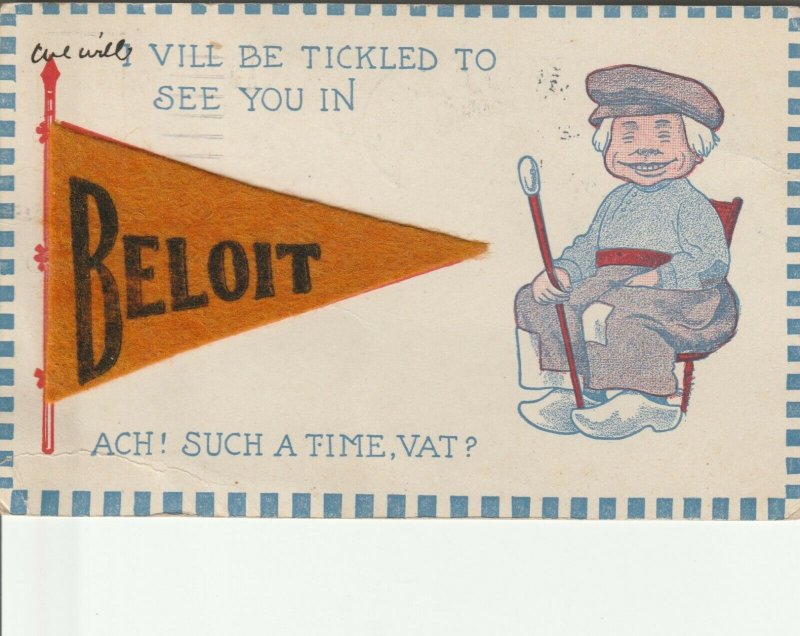 Beloit WI~Vill Be Tickled To See You~Ach! Such A Time, Vat? 1913 Felt Pennant PC 