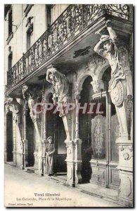 Toul - The Caryatids Place de la Republique Old Postcard